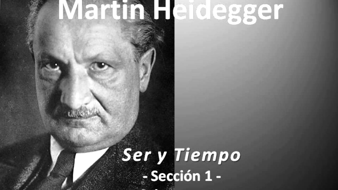 Martin Heidegger Ser y Tiempo parte 1 YouTube Martin Heidegger Ser y Tiempo parte 1 YouTube
