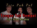 Download Lagu Trio Pak Pol - Tangan Tak Sampai (Rinto Harahap)