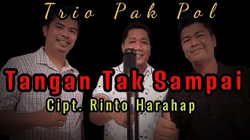 Trio Pak Pol - Tangan Tak Sampai (Rinto Harahap)