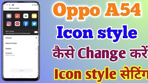 How To Change Icon Style In Oppo A54 || Oppo A54 Main App Style Kaise Change Kare
