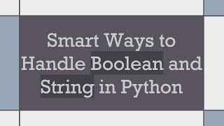 Famous Smart Ways to Handle Boolean and String in Python Net Worth