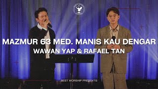 Mazmur 63 med. Manis Kau Dengar - Wawan Yap \u0026 Rafael Tan | Live Recording BEST Church Surabaya