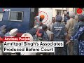 Amritpal singhs associates produced before court in amritsar