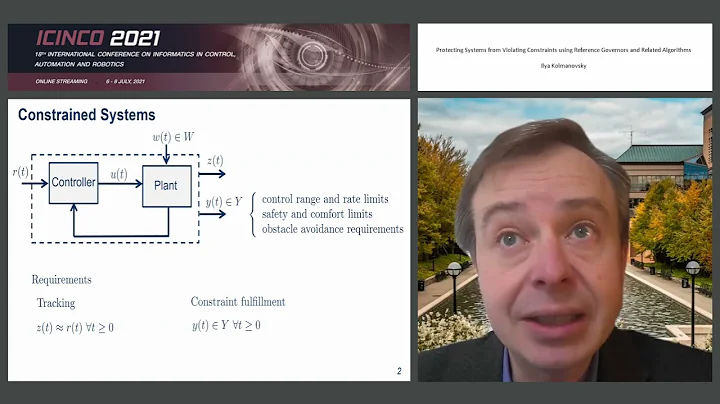 "Protecting Systems from Violating Constraints using..." Prof. Ilya Kolmanovsky (ICINCO 2021)