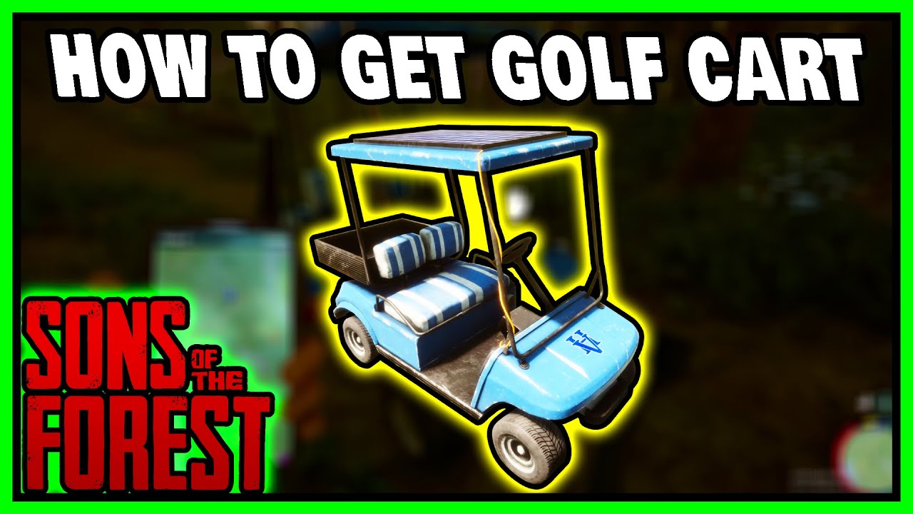 How To Get Golf Cart In Sons Of The Forest - YouTube
