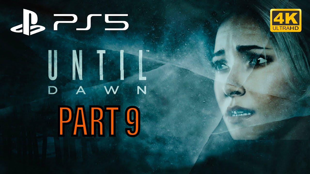 Until Dawn (PS5) Gameplay Walkthrough Part 9 4K 60FPS No Commentary
