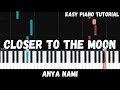 Anya Nami Closer To The Moon Easy Piano Tutorial 