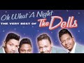 The Dells - Oh What a Night