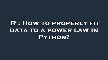 R : How to properly fit data to a power law in Python?