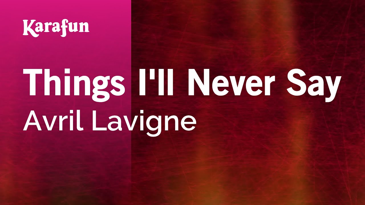 Things I'll Never Say - Avril Lavigne | Karaoke Version | KaraFun