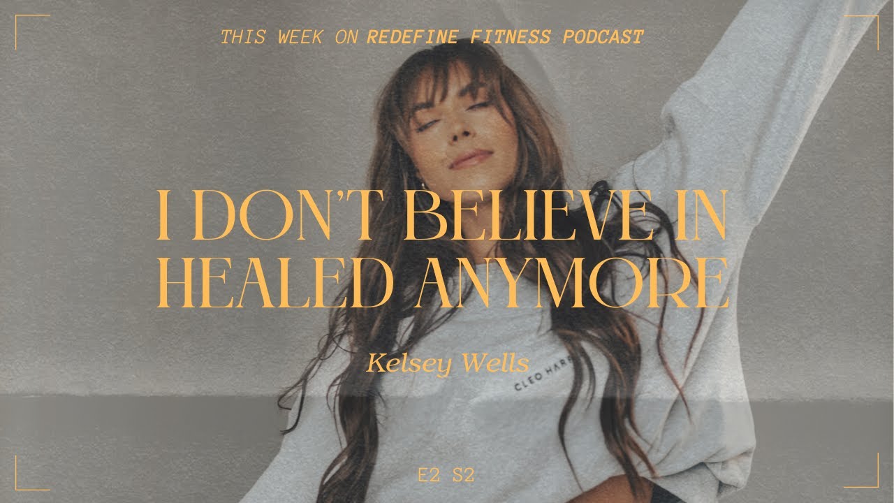 Redefine Fitness Podcast Episode 1 Season 2: I Don't Believe in Healed Anymore