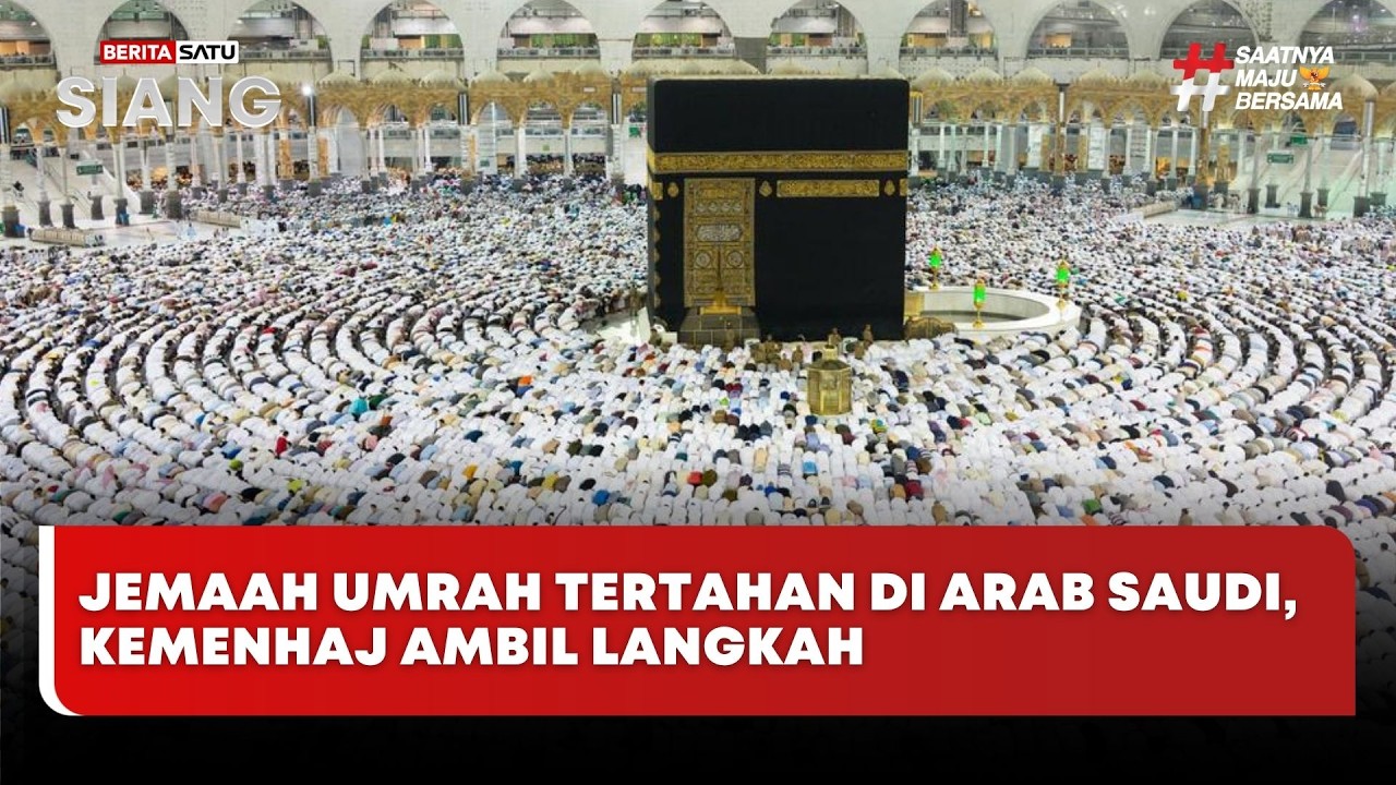 🔴 LIVE | Jemaah Umrah Tertahan di Arab Saudi, Kemenhaj Ambil Langkah - Beritasatu Siang