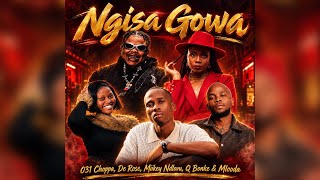 031 Choppa, De Rose, Miikey Ndlovu, Q Bonke & Mlooda - Ngisa Gowa (Official Audio)