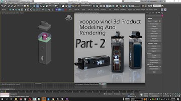 Voopoo Vinci Vape 3D Modeling And Rendering Tutorial ( 3Ds Max & Keyshot) Part-2