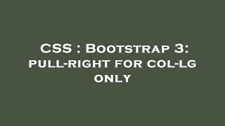 CSS : Bootstrap 3: pull-right for col-lg only