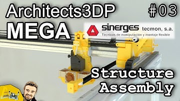 Architects3DP MEGA - Structure Assembly #03
