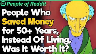People Who Saved Money for 50+ Years, Instead Of Living, Was It Worth It?