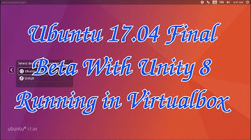 Ubuntu 17.04 Final Beta With Unity 8 Running in Virtualbox