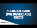 SOLDADO FERIDO - VOZ DA VERDADE | PLAYBACK COM LETRA