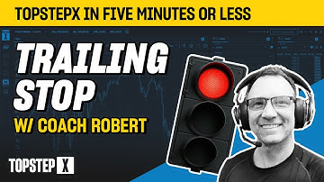 TopstepX - 5 Mins or Less | Trailing Stop