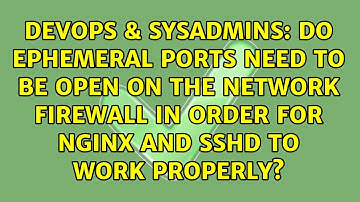 Do ephemeral ports need to be open on the network firewall in order for nginx and sshd to work...