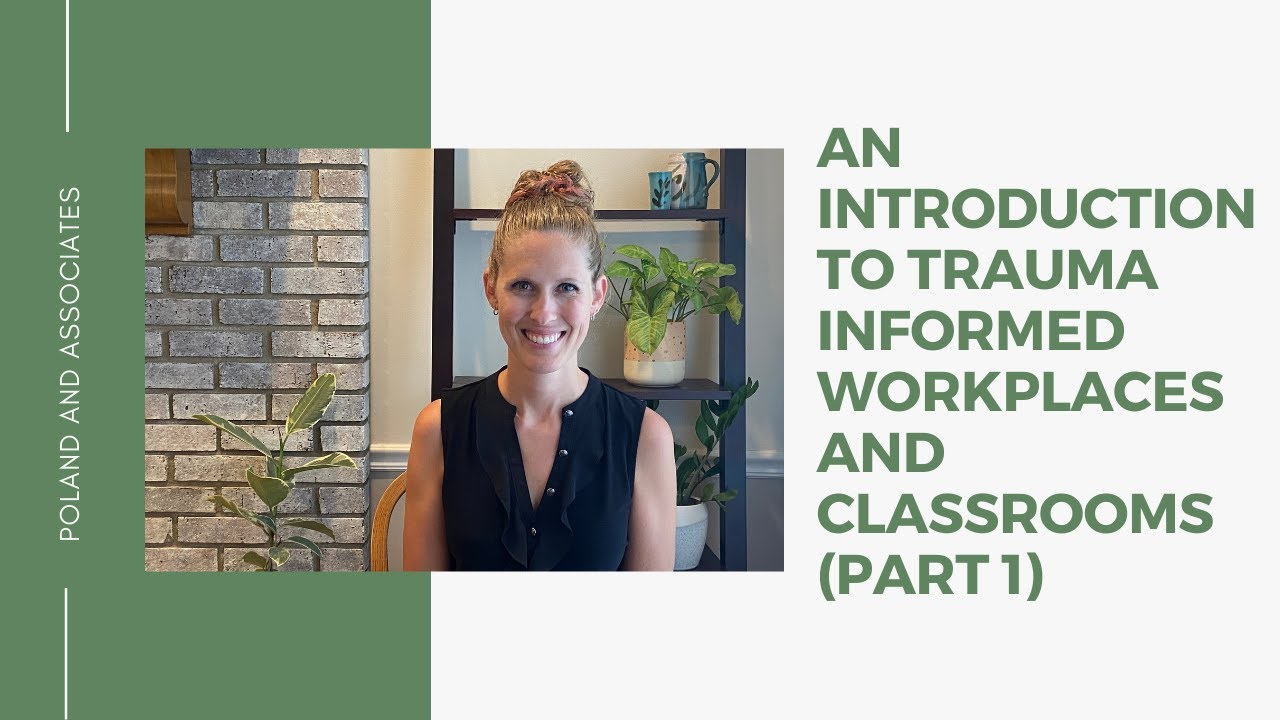 An Introduction to Trauma Informed Workplaces and Classrooms (Part 1 ...