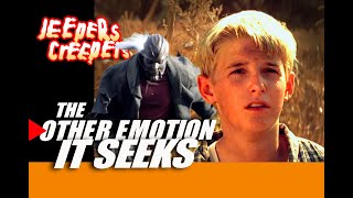 There Is Another Emotion The Creeper Seeks, In Jeepers Creepers 2, It Forced This Thing Out Of Billy