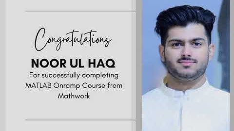 Congratulations Noor Ul Haq,  for Successfully completing the MATLAB Onramp Course from Matworks.