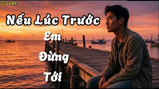 Download Lagu Nếu Lúc Trước Em Đừng Tới - Cover Rock Ballad MP3