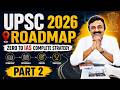 UPSC 2026 Roadmap: Zero to IAS Complete Strategy:- Part 3