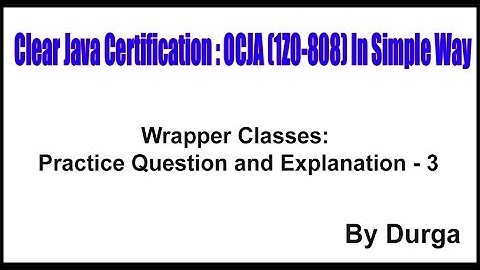 Wrapper Classes: Practice Question and Explanation - 3 by Durga sir