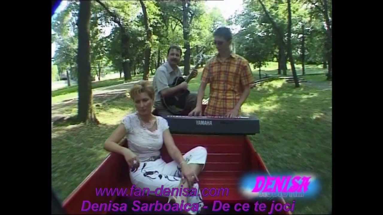 Denisa Sarboaica - De ce te joci