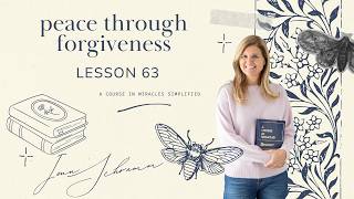 ACIM Lesson 63: The light of the world brings peace to every mind through my forgiveness.