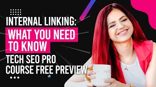 Internal linking: What you need to know (Tech SEO Pro course free preview)