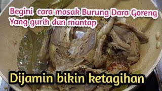 Bikin Burung Dara Goreng , gurih dan mantap