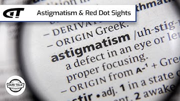 Astigmatism & Red Dot Sights | Gun Talk Radio