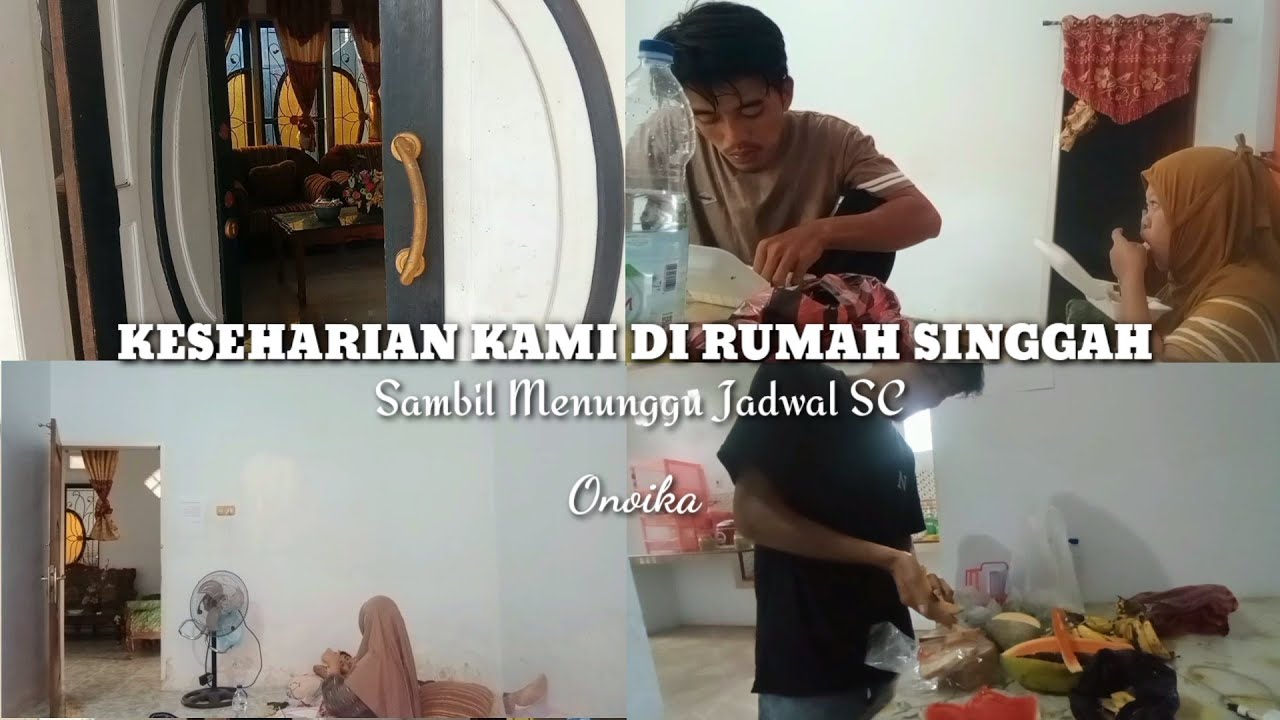 Keseharian Di Rumah Singga Sambil Menunggu Jadwal SC