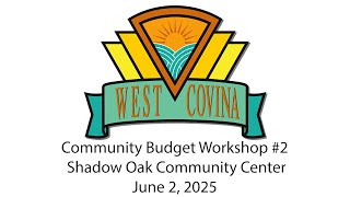 The City of West Covina - June 2, 2025 - Community Budget Workshop #2