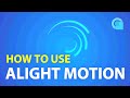 How To Use Alight Motion App : Step By Step Tutorial For Beginners