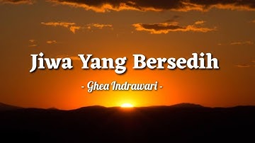 Jiwa Yang Bersedih - Ghea Indrawari (Official Lyric Video)