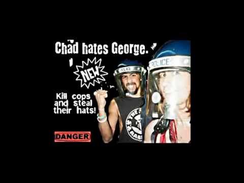 Chad Hates George - Fry, Bacon, Fry (Die Pigs!)