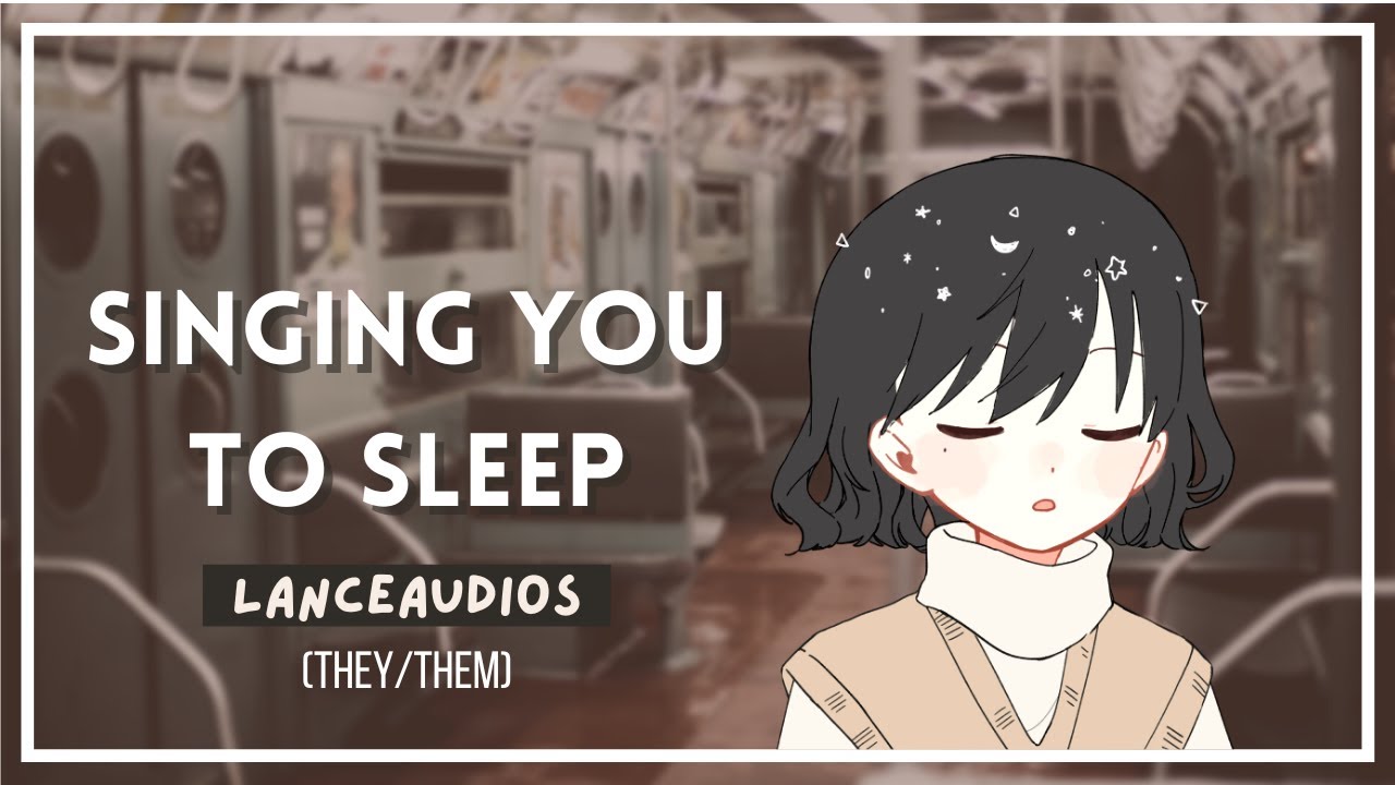 ASMR | Singing you to sleep on a train ride | [F4F] [NB4F] [sleep aid] [comfort] [gendered lyrics]