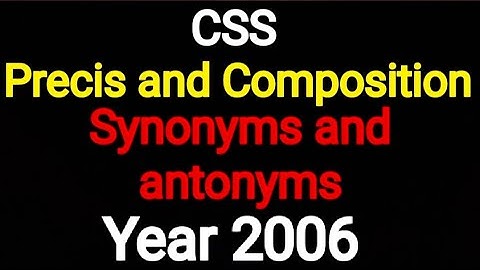 CSS || Precis and Composition || Synonyms and Antonyms || 2006