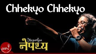 Chhekyo Chhekyo | Nepathya | Nepali Song
