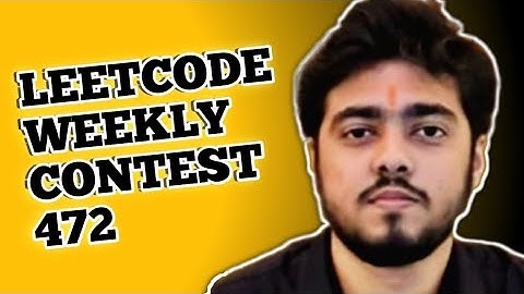 LEETCODE WEEKLY CONTEST 472