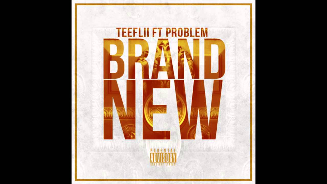 Teeflii & Problem - Brand New