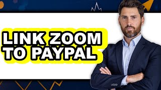 How to Link Zoom to PayPal (The Only Way) in 2025