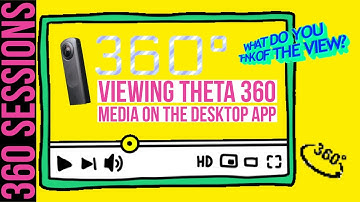 Theta 360 Desktop App: How to View Media: 1 Minute Tutorial