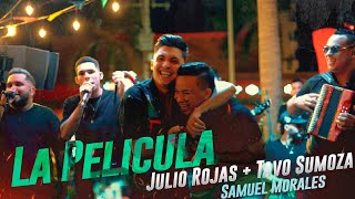 La Película - Julio Rojas & Tavo Sumoza + Samuel Morales - (En Vivo)