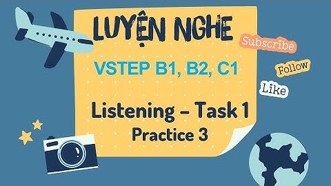 #16 Luyện Nghe VSTEP TASK 1 - Có Đáp Án và Giải Chi Tiết - Practice 3